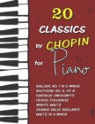Image for 20 Classics by Chopin for Piano : Ballade No. 1 in G minor, Nocturne No. 2 (Op. 9),  Fantaisie-Impromptu, Waltz in A minor, Heroic Polonaise, Minute Waltz, Grande Valse Brillante and much more