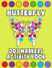 Image for Dot Markers Activity Book Butterfly : Paint Dabbers For Kids, Do a Dot Markers Activity Book, Butterfly Dot Markers Coloring Activity Book For Preschool and Toddlers