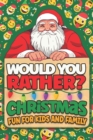 Image for Would You Rather ? Christmas Fun For Kids And Family