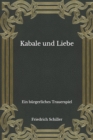 Image for Kabale und Liebe : Ein burgerliches Trauerspiel