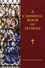 Image for A Catholic Book of Hymns