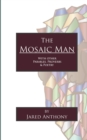 Image for The Mosaic Man : With Other Parables, Proverbs, &amp; Poetry