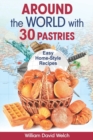 Image for Around the World with 30 Pastries : Easy Home-Style Recipes