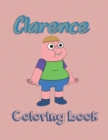 Image for Clarence coloring book : Easy Coloring Book For Having Fun, Unleashing Artistic Abilities, Relaxation, And Leave All Your Stress Behind With Adorable Designs Of Clarence , 50+ Coloring Pages With Larg
