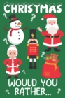 Image for Christmas Would You Rather? : 200 Questions For Kids Aged 6-12 - Fun Family Indoor Game
