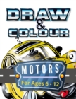 Image for Draw &amp; Colour Motors : 100 Pages of educational motor fun for children ages 6 to 12