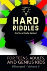 Image for Hard Riddles : #Stumped Volume 6 for Teens, Adults, and Genius Kids