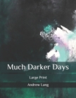 Image for Much Darker Days : Large Print