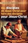 Image for Des Disciples de Jesus-Christ Pour Faire des Disciples Pour Jesus-Christ