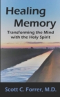 Image for Healing Memory : Transforming the Mind with the Holy Spirit