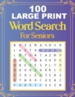 Image for 100 Large Print Word Search For Seniors : Easy Large Print Word Searches For Adult And Seniors Mindfulness Puzzle Book Mind Games And Dementia Activities.
