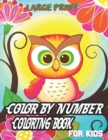Image for large Print Color By Number Coloring Book For Kids : 50 Unique Color By Number Design for drawing and coloring Stress Relieving Designs for Kids, Children, Toddler Relaxation Creative color by Number 