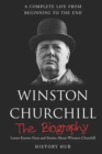 Image for Winston Churchill : The Biography (A Complete Life from Beginning to the End)