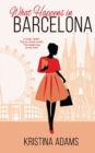 Image for What Happens in Barcelona : A coming of age chick lit romance