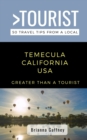 Image for Greater Than a Tourist-Temecula California USA : 50 Travel Tips from a Local