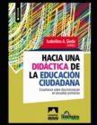 Image for Hacia una didactica de la educacion ciudadana : Ensenanza sobre discriminacion en escuelas primarias