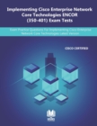 Image for Implementing Cisco Enterprise Network Core Technologies ENCOR (350-401) Exam Tests : Exam Practice Questions For Implementing Cisco Enterprise Network Core Technologies Latest Version