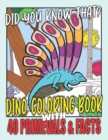 Image for Did you know that? Dino Coloring Book with 40 Primevals &amp; Facts : Primeval Animals Coloring Book with Facts for Kids Ages 8-12 Size 8.5x11 40 Coloring Pages and Dino Details
