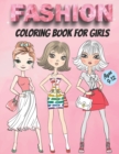 Image for Fashion Coloring Book for Girls Ages 9-12 : New and Update Stylish Fashion Activity Coloring Pages for Girls, Teens, Women and Who Loves Fashion Style