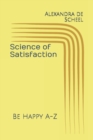 Image for Science of Satisfaction : Be Happy A-Z
