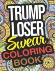 Image for Trump Is A Loser Swear Coloring Book : A Funny Gift For Trump Is A Loser
