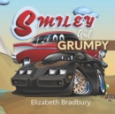 Image for Smiley and Grumpy : This remarkable Full-Colour children&#39;s picture book and story is about two young boys, William and Tom, and their encounter with two old cars, Smiley and Grumpy