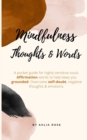 Image for Mindfulness : Thoughts &amp; Words: A pocket guide for highly sensitive souls. Affirmation words to help keep you grounded. Overcome self-doubt, negative thoughts &amp; emotions