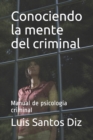 Image for Conociendo la mente del criminal : Manual de psicologia criminal