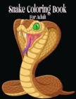 Image for Snake Coloring Book For Adult : Stress Relief Coloring Book: 50+ Realistic SNAKES for Coloring Stress Relieving - Illustrated Drawings and Artwork to Inspire ... And Adults (Snake Designs Coloring Boo