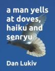 Image for A man yells at doves, haiku and senryu