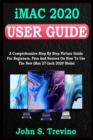 Image for iMac 2020 USER GUIDE : A Comprehensive Step By Step Picture Guide For Beginners, Pros And Seniors On How To Use The New Imac 2020 Model. With Smart Keyboard Shortcuts, Tips Tricks And Gestures