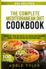 Image for The Complete Mediterranean Diet Cookbook : 3 Books In 1: Over 300 Recipes For Cooking Mediterranean Dishes, Fish And Seafood And Vegetarian Bowls