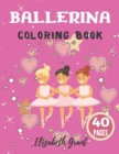 Image for Ballerina Coloring Book : Ballerina Coloring Book: Ballet Cute Princess Activity Fun Dancer Amazing Gift For Girls Age 2-4