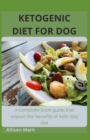 Image for Ketogenic Diet for Dog : A complete book guide that explains the benefits of keto dog diet
