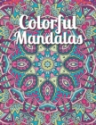 Image for Colorful Mandalas : An Adult Mandala Coloring Book with intricate detailed Mandalas for Focus, Relax and Skill Improvement