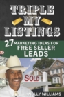 Image for Triple My Listings : 27 Marketing Ideas for FREE SELLER LEADS