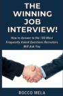 Image for The Winning Job Interview! : How to Answer to the 100 Most Frequently Asked Questions Recruiters Will Ask You