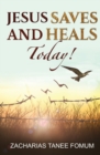 Image for Jesus Saves And Heals Today!