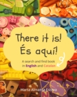 Image for There it is! ?s aqu?! : A search and find book in English and Catalan