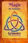 Image for Magie fur Anfanger - Grimoire de Diamant Blanc : Magie Praxis &amp; Vorbereitung, Rituale &amp; Hilfsmittel, Liebeszauber &amp; Schutz fur ein Magisches Erlebnis.