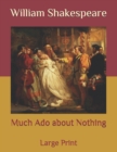 Image for Much Ado about Nothing : Large Print