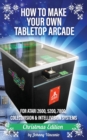 Image for How to Make Your Own Tabletop Arcade