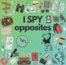 Image for I SPY Opposites - For You with : Perfect Ideas for Christmas - Fun and Learning for Your Child!