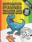 Image for Dinosaur Number Tracing and Coloring Book : Trace Numbers with this Practice, Writing and Coloring Activity Workbook for Preschool, Kindergarten and Kids Ages 3-5