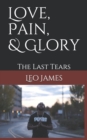Image for Love, Pain, &amp; Glory : The Last Tears