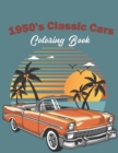 Image for 1950&#39;s Classic Cars Coloring Book : Classic Cars Coloring Book For Kids And Adults (Cars Coloring Books)
