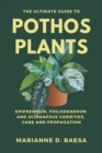 Image for The Ultimate Guide to Pothos Plants : Epipremnum, Philodendron &amp; Scindapsus Varieties, Care &amp; Propagation