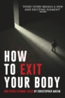Image for How To Exit Your Body and Other Strange Tales