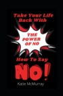 Image for The Power of No : How To Say No