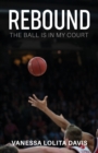 Image for Rebound : The Ball is in My Court
